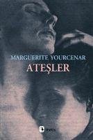 Atesler - Yourcenar, Marguerite