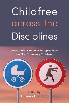 Childfree Across the Disciplines: Academic and Activist Perspectives on Not Choosing Children