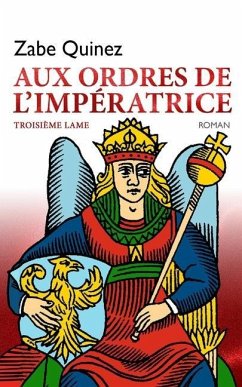 Aux Ordres de l'Imperatrice: Troisième Lame - Quinez, Zabe