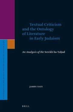 Textual Criticism and the Ontology of Literature in Early Judaism: An Analysis of the Serekh Ha-Yaḥad - Nati, James