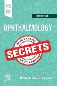 Ophthalmology Secrets - Gault, Janice, MD, FACS (Associate Surgeon, Cataract and Primary Eye