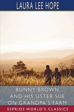 Bunny Brown and His Sister Sue on Grandpa's Farm (Esprios Classics) - Hope, Laura Lee