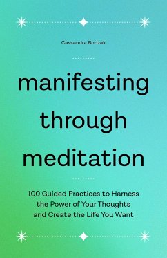 Manifesting Through Meditation - Bodzak, Cassandra