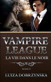 Vampire League - Book IV: La Vie Dans Le Noir