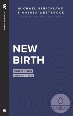 New Birth: Conversion and Baptism - Westbrook, Anessa; Strickland, Michael