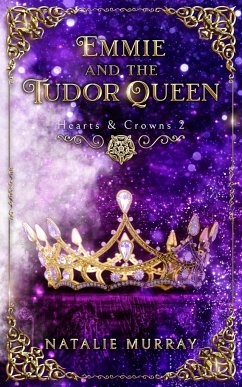 Emmie and the Tudor Queen - Murray, Natalie