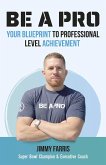 Be a Pro: Your Blueprint to Professional Level Achievement