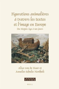 Figurations Animalières À Travers Les Textes Et l'Image En Europe: Du Moyen-Âge À Nos Jours Essais En Hommage À Paul J. Smith