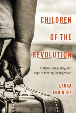 Children of the Revolution: Violence, Inequality, and Hope in Nicaraguan Migration - Enriquez, Laura J.