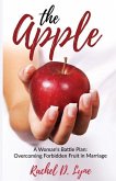 The Apple: A Woman's Battle Plan: Overcoming Forbidden Fruit in Marriage