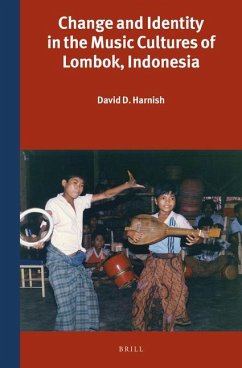 Change and Identity in the Music Cultures of Lombok, Indonesia - Harnish, David D