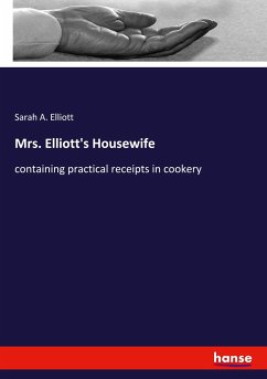 Mrs. Elliott's Housewife - Elliott, Sarah A.