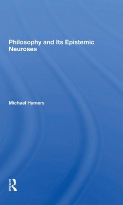 Philosophy And Its Epistemic Neuroses - Hymers, Michael