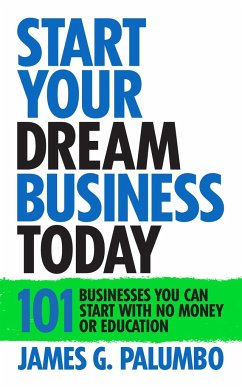 Start Your Dream Business Today - Palumbo, James G