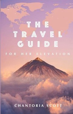 The Travel Guide for Her Elevation - Scott, Chantoria