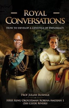 Royal Conversations: How to Develop a Lifestyle of Diplomacy - Rivers, Clyde; Businge, Julian