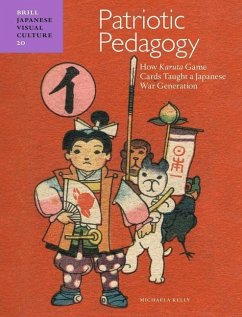 Patriotic Pedagogy: How Karuta Game Cards Taught a Japanese War Generation - Kelly, Michaela