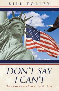 Don't Say I Can't: The American Spirit In My Life - Tolley, Bill