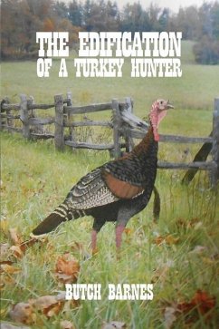 The Edification of a Turkey Hunter - Barnes, Butch