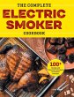 The Complete Electric Smoker Cookbook - Bild 1