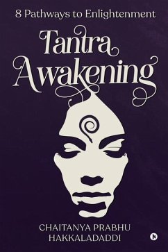 Tantra Awakening: 8 Pathways to Enlightenment - Chaitanya Prabhu Hakkaladaddi