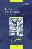 The Power of the Dispersed: Early Modern Global Travelers Beyond Integration