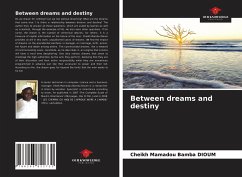 Between dreams and destiny - DIOUM, Cheikh Mamadou Bamba