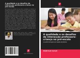 A qualidade e os desafios da interacção professora-criança na pré-escola