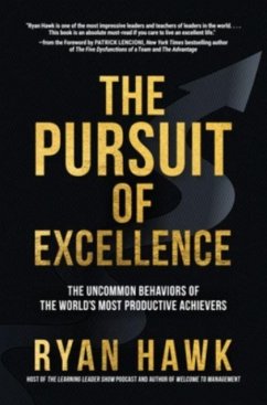 The Pursuit of Excellence: The Uncommon Behaviors of the World's Most Productive Achievers - Hawk, Ryan; Lencioni, Patrick