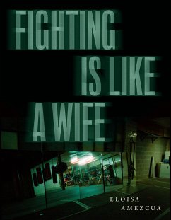 Fighting Is Like a Wife - Amezcua, Eloisa