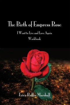 The Birth of Empress Rose Workbook: I Want to Live and Love Again - Marshall, Erica Ruffin