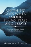 Anything Goes When Among Poems, Plays and Essays