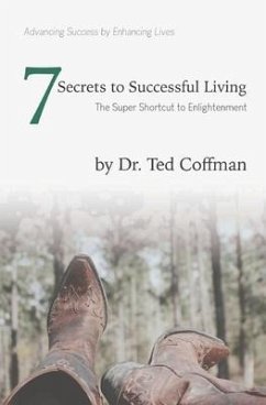Seven Secrets to Successful Living: The Super Shortcut to Enlightenment - Coffman, Ted
