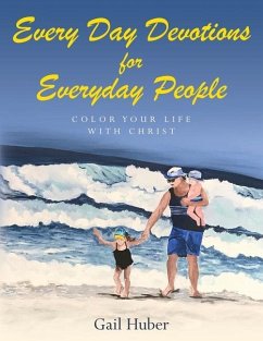 Everyday Devotions for Every Day People: Color Your Life With Christ - Huber, Gail Gail