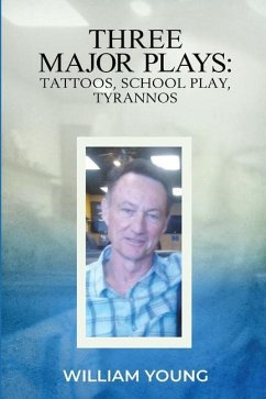 Three Major Plays: Tattoos, School Play, Tyrannos - Young, William