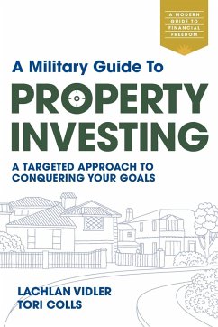 A Military Guide to Property Investing - Vidler, Lachlan; Colls, Tori