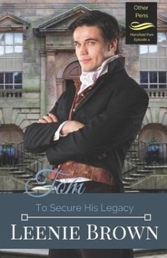 Tom: To Secure His Legacy: Mansfield Park Continuation, Episode 4 - Brown, Leenie