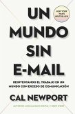 Un Mundo Sin E-mail (a World Without E-Mail, Spanish Edition): Reimaginar El Trabajo En Una Época Con Exceso de Comunicación