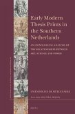 Early Modern Thesis Prints in the Southern Netherlands: An Iconological Analysis of the Relationships Between Art, Science and Power
