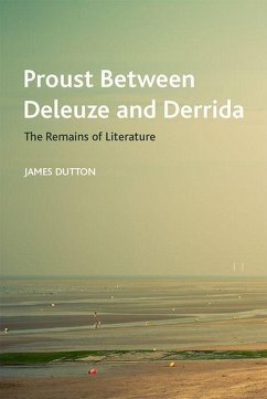 Proust Between Deleuze and Derrida - Dutton, James
