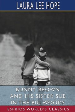 Bunny Brown and His Sister Sue in the Big Woods (Esprios Classics) - Hope, Laura Lee