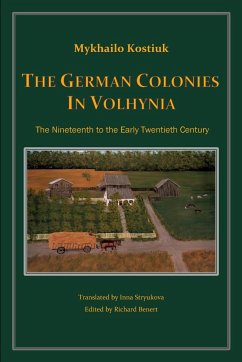 The German Colonies in Volhynia - Kostiuk, Mykhailo