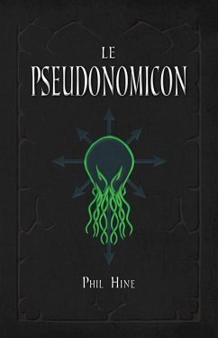Le Pseudonomicon: La Magie du Mythe de Cthulhu - Hine, Phil