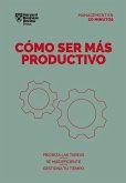 Cómo Ser Más Productivo (Getting Work Done Spanish Edition)