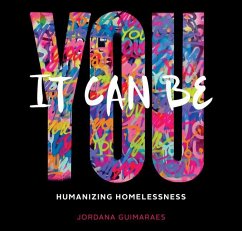 It Can Be You: Humanizing Homelessness - Guimaraes, Jordana