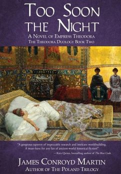 Too Soon the Night: A Novel of Empress Theodora - Martin, James Conroyd