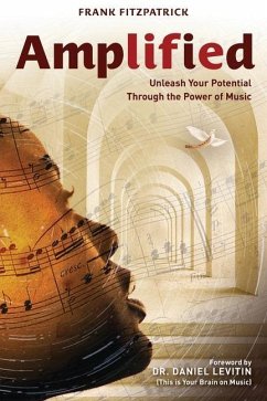 Amplified: Unleash Your Potential Through the Power of Music - Fitzpatrick, Frank