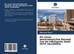 Ein neues geostrategisches Konzept von die intelligente Stadt SETIF (ALGERIEN) - Amar, Merouani