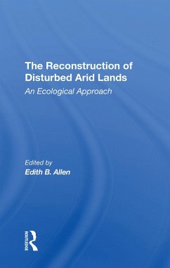 The Reconstruction Of Disturbed Arid Lands - Allen, Edith B