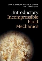 Introductory Incompressible Fluid Mechanics - Berkshire, Frank H; Malham, Simon J a; Stuart, J Trevor